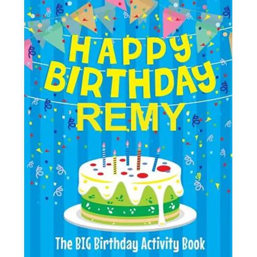 Happy Birthday Remy - The Big Birthday Activity Book: Personalized Children's Activity Book - Paperback