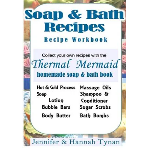 Thermal Mermaid's Artisan Soap Maker Workbook: My Collection of Homemade Soap & Bath Recipes - Paperback