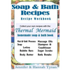 Thermal Mermaid's Artisan Soap Maker Workbook: My Collection of Homemade Soap & Bath Recipes - Paperback