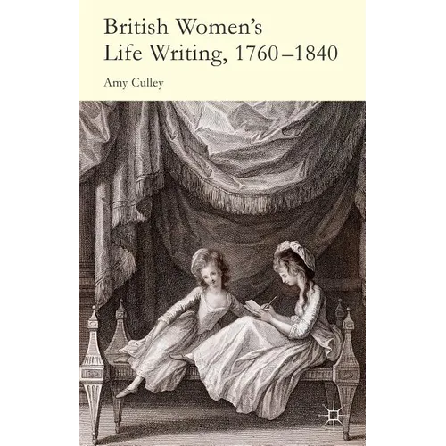 British Women's Life Writing, 1760-1840: Friendship, Community, and Collaboration - Hardcover