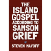 The Island Gospel According to Samson Grief - Paperback