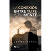 La conexión entre tu fe y tu mente - Paperback