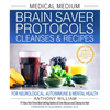 Medical Medium Brain Saver Protocols, Cleanses & Recipes: For Neurological, Autoimmune & Mental Health - Hardcover