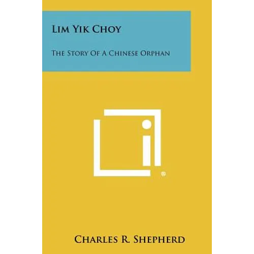 Lim Yik Choy: The Story of a Chinese Orphan - Paperback