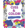 Cuss & Color!: Swear Word Adult Coloring Book - Paperback