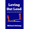 Loving Out Loud: Learning to Love in a Hate Filled World - Paperback