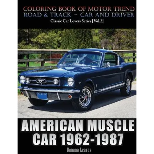 American Muscle Car 1962-1987: Automobile Lovers Collection Grayscale Coloring Books Vol 2: Coloring book of Luxury High Performance Classic Car Seri - Paperback