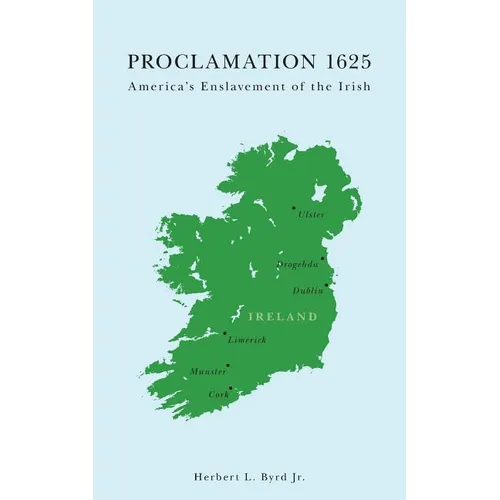 Proclamation 1625: America's Enslavement of the Irish - Paperback