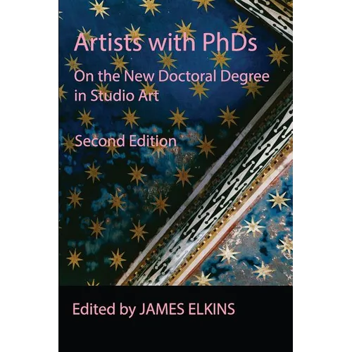 Artists with PhDs: On the New Doctoral Degree in Studio Art - Paperback