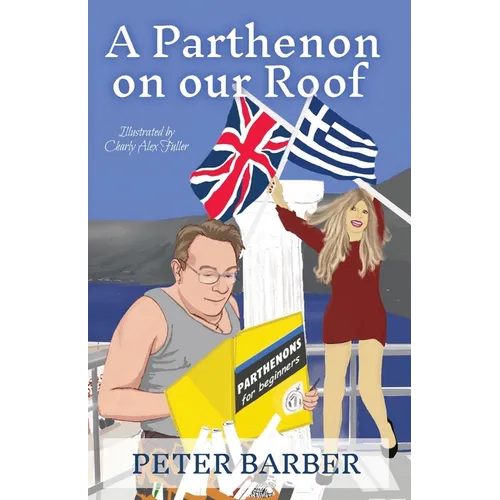 A Parthenon on our Roof: Adventures of an Anglo-Greek marriage - Paperback