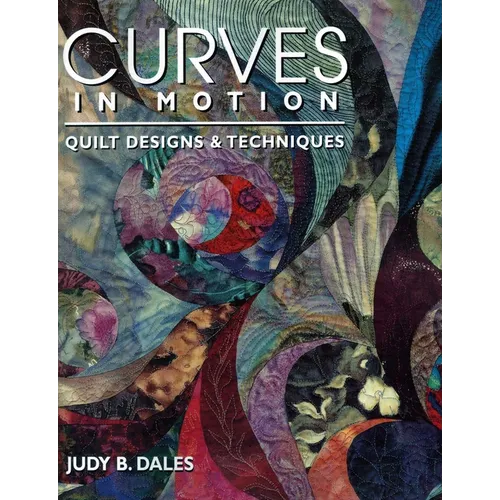 Curves in Motion: Quilt Designs & Techniques - Paperback
