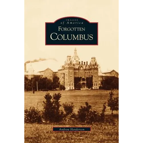 Forgotten Columbus - Hardcover