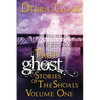 True Ghost Stories of the Shoals Vol. 1 - Paperback