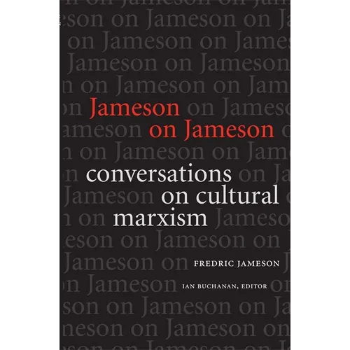 Jameson on Jameson: Conversations on Cultural Marxism - Paperback