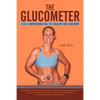 The Glucometer: A Self-Empowering Tool to a Healthy and Lean Body - Paperback