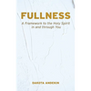 Fullness: A Framework to the Holy Spirit in and Through You - Paperback