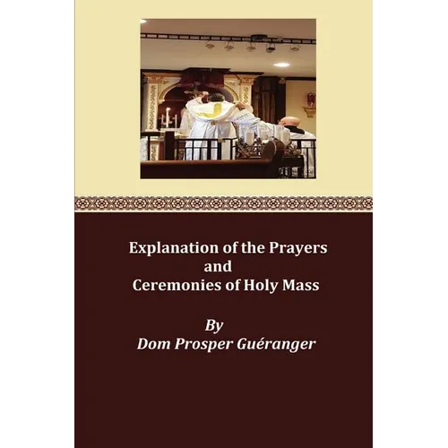Explanation of the Prayers and Ceremonies of Holy Mass - Paperback