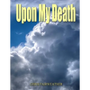 Upon My Death: All those practical things you need to know when I'm gone. - Paperback