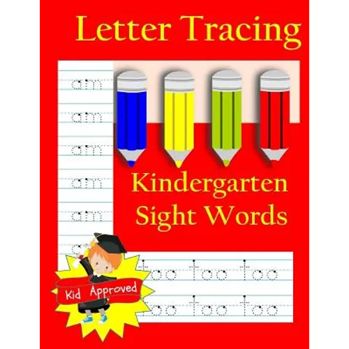 Letter Tracing: Kindergarten Sight Words: Letter Books for Kindergarten: Kindergarten Sight Words Workbook and Letter Tracing Book for Kindergarten - Paperback