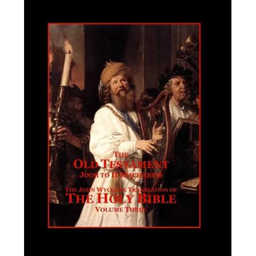 The Holy Bible - Vol. 3 - The Old Testament: as Translated by John Wycliffe - Paperback