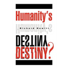 Humanity's Destiny? - Paperback