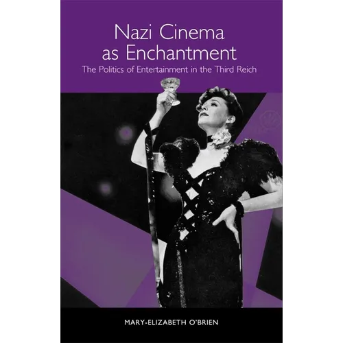 Nazi Cinema as Enchantment: The Politics of Entertainment in the Third Reich - Paperback