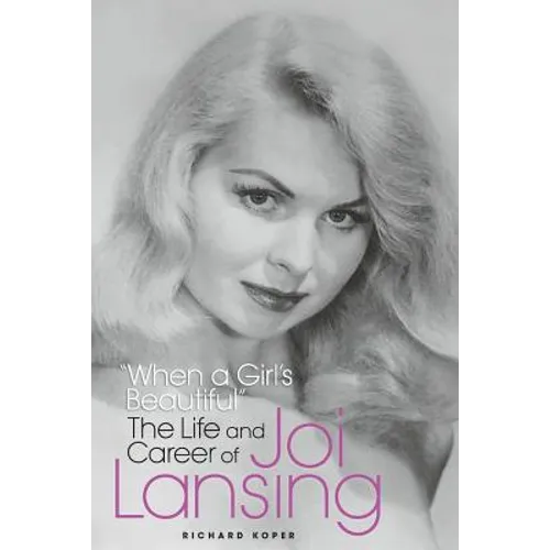 "When a Girl's Beautiful" - The Life and Career of Joi Lansing - Paperback