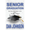 Senior Graduation: What Every Senior Needs to Know About Life After Graduation - Paperback