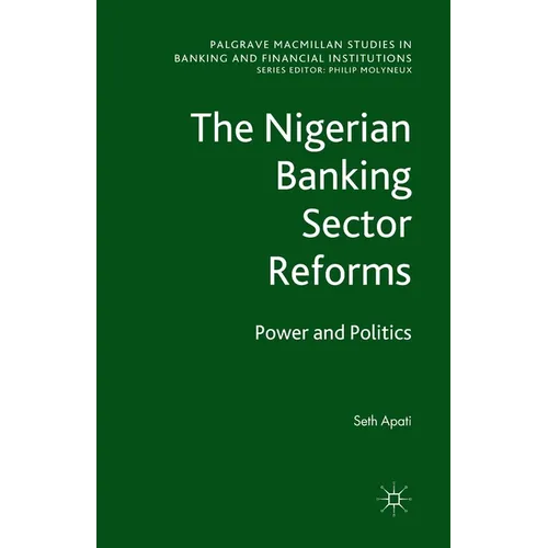 The Nigerian Banking Sector Reforms: Power and Politics - Paperback