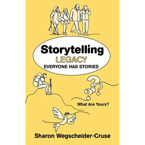 Storytelling Legacy: Everyone Has Stories--What Are Yours? - Paperback