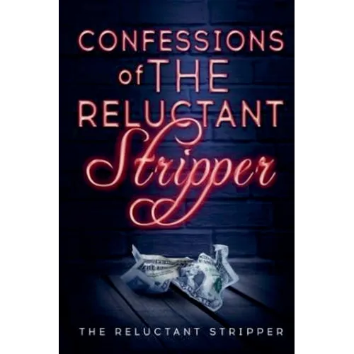 Confessions of the Reluctant Stripper - Paperback