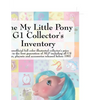 The My Little Pony G1 Collector's Inventory: An Unofficial Full Color Illustrated Collector's Price Guide to the First Generation of Mlp Including All - Paperback