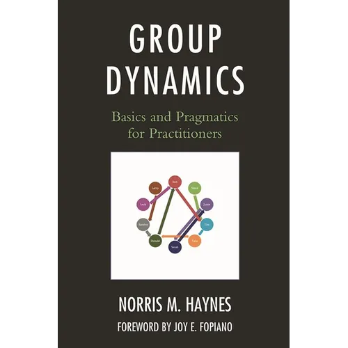 Group Dynamics: Basics and Pragmatics for Practitioners - Paperback