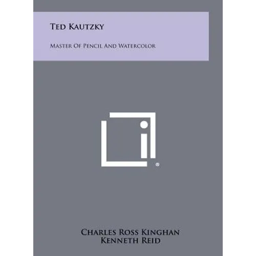 Ted Kautzky: Master Of Pencil And Watercolor - Hardcover