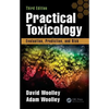 Practical Toxicology: Evaluation, Prediction, and Risk, Third Edition - Hardcover