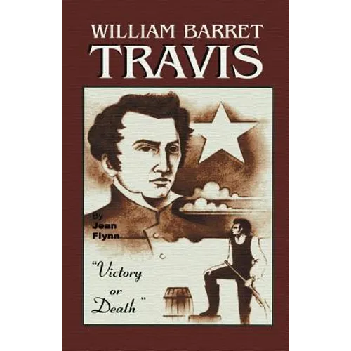William Barrett Travis: Victory or Death - Paperback