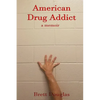 American Drug Addict: a memoir - Paperback