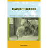 Black and Green: Afro-Colombians, Development, and Nature in the Pacific Lowlands - Paperback