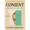 Consent: A Memoir - Paperback