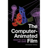 The Computer-Animated Film: Industry, Style and Genre - Paperback