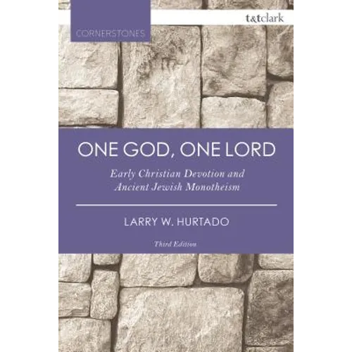 One God, One Lord: Early Christian Devotion and Ancient Jewish Monotheism - Paperback