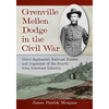 Grenville Mellen Dodge in the Civil War: Union Spymaster, Railroad Builder and Organizer of the Fourth Iowa Volunteer Infantry - Paperback