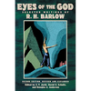 Eyes of the God: Selected Writings of R. H. Barlow (Second Edition, Revised and Expanded) - Paperback