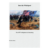 Into the Whirpool: The 148th Pa Regiment at Gettysburg - Paperback