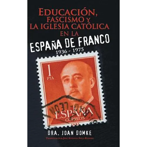 Educación, Fascismo Y La Iglesia Católica En La España De Franco: 1936 - 1975 - Hardcover