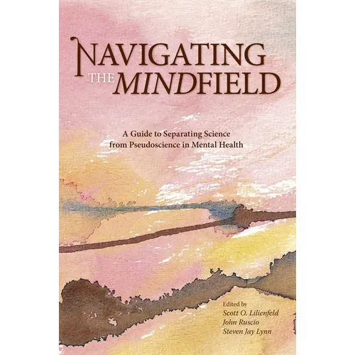 Navigating the Mindfield: A Guide to Separating Science from Pseudoscience in Mental Health - Paperback
