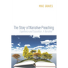 The Story of Narrative Preaching: Experience and Exposition: A Narrative - Hardcover