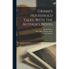 Grimm's Household Tales: With the Author's Notes: V.1 - Hardcover