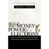 Money, Power, and Elections: How Campaign Finance Reform Subverts American Democracy - Paperback