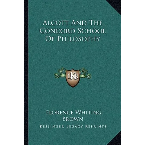 Alcott And The Concord School Of Philosophy - Paperback